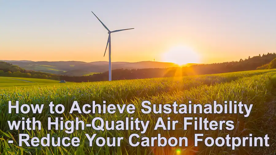 How to Achieve Sustainability with High-Quality Air Filters - Reduce Your Carbon Footprint- A sunrise over the hills with a windmill in the foreground and green grass